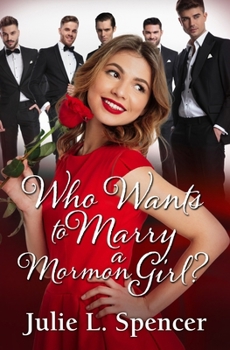 Paperback Who Wants to Marry a Mormon Girl?: Love Letters Series Book One Book