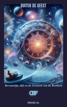 Paperback Buiten de Geest: Bewustzijn, tijd en de Grenzen van de Realiteit [Dutch] Book