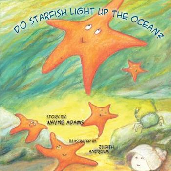 Paperback Do Starfish Light Up the Ocean? Book