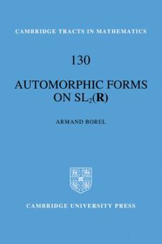 Automorphic Forms on SL2 (R) - Book #130 of the Cambridge Tracts in Mathematics