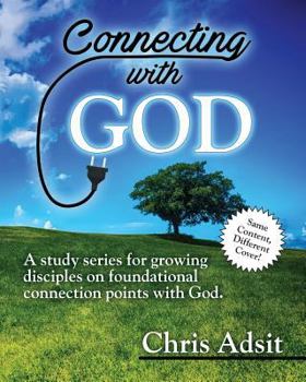 Paperback Connecting With God: A study series for growing disciples on foundational connection points with God Book