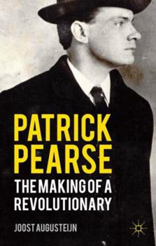 Hardcover Patrick Pearse: The Making of a Revolutionary Book