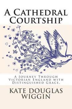 Paperback A Cathedral Courtship: A Journey Through Victorian England with Distinguished Grace. Book