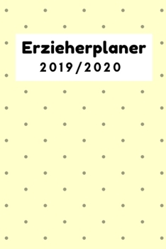 Erzieherplaner 2019/2020: Erzieherplaner 2019 2020 | Terminkalender A5, Kindergarten & Kita Planer, Kalender (German Edition)