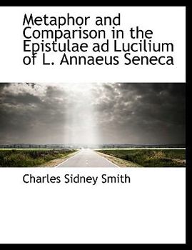 Paperback Metaphor and Comparison in the Epistulae Ad Lucilium of L. Annaeus Seneca [Large Print] Book