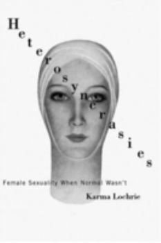 Paperback Heterosyncrasies: Female Sexuality When Normal Wasn't Book