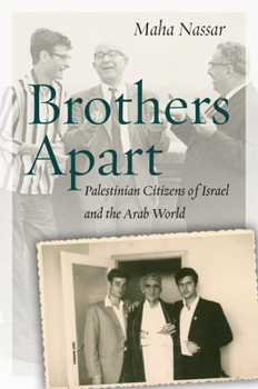 Brothers Apart: Palestinian Citizens of Israel and the Arab World - Book  of the Stanford Studies in Middle Eastern and Islamic Societies and Cultures