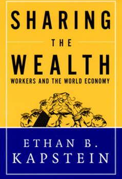 Hardcover Sharing the Wealth: Workers and the World Economy Book