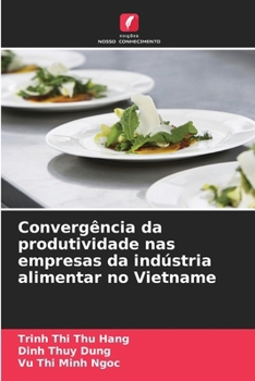 Convergência da produtividade nas empresas da indústria alimentar no Vietname (Portuguese Edition)