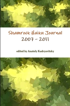 Paperback Shamrock Haiku Journal: 2007 - 2011 Book