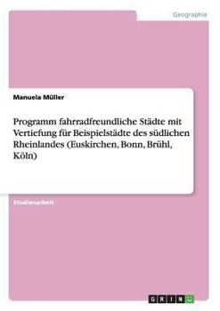 Paperback Programm fahrradfreundliche Städte mit Vertiefung für Beispielstädte des südlichen Rheinlandes (Euskirchen, Bonn, Brühl, Köln) [German] Book