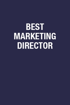 Best Marketing Director: Motivational Quote on Cover Blank Lined Notebook Gifts for Marketing Director - 6x9 Inch 110 Pages Wide Ruled Composition Notebook Encouragement Gift for Marketing Director