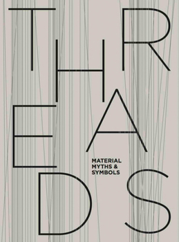 Hardcover Threads: Material, Myths & Symbols: Draiflessen Collection, Mettingen Book