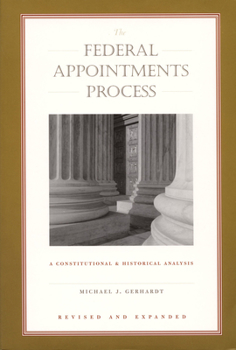 Hardcover The Federal Appointments Process: A Constitutional and Historical Analysis Book