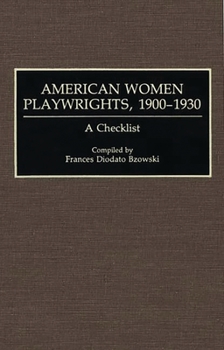 Hardcover American Women Playwrights, 1900-1930: A Checklist Book