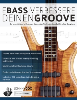 Paperback E-Bass: Verbessere deinen Groove: Der unverzichtbare Leitfaden zum Meistern des Rhythmus und des Gefühls auf der Bassgitarre [German] Book