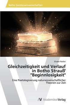 Gleichzeitigkeit Und Verlauf in Botho Strauss' "Beginnlosigkeit"