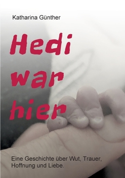 Paperback Hedi war hier: Eine Geschichte über Wut, Trauer, Hoffnung und Liebe. [German] Book