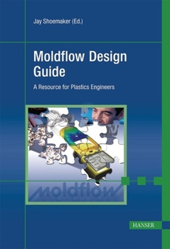 Hardcover Moldflow Design Guide: A Resource for Plastics Engineers Book