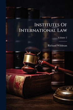 Institutes of international law. Volume 2 of 2