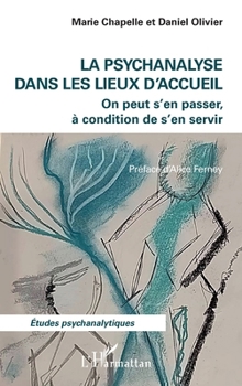 La psychanalyse dans les lieux d'accueil: On peut s'en passer, à condition de s'en servir (Études Psychanalytiques) (French Edition)