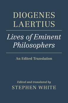 Diogenes Laertius: Lives of Eminent Philosophers: An Edited Translation