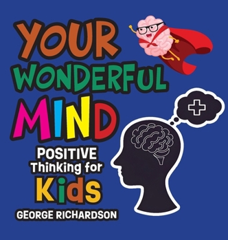 Hardcover Your Wonderful Mind: Positive Thinking for Kids Book