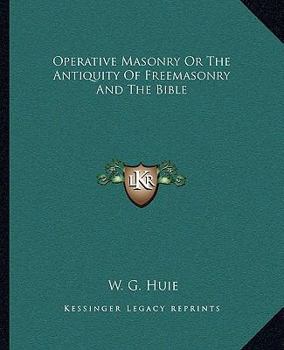 Paperback Operative Masonry Or The Antiquity Of Freemasonry And The Bible Book