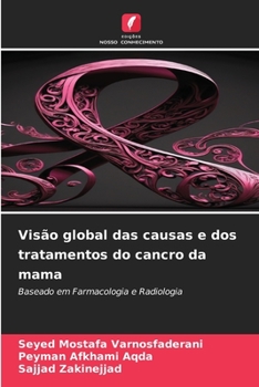 Visão global das causas e dos tratamentos do cancro da mama: Baseado em Farmacologia e Radiologia (Portuguese Edition)