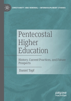 Paperback Pentecostal Higher Education: History, Current Practices, and Future Prospects Book