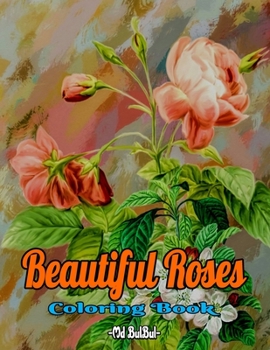 Paperback Beautiful Roses Coloring Book: Easy And Unique designs beautiful Rose flower Coloring book for adults.Easy Roses flower Coloring imeges, white backgo Book