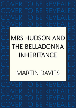 Hardcover Mrs Hudson and the Belladonna Inheritance: The Bestselling Series Inspired by the Great Detective's Housekeeper Book