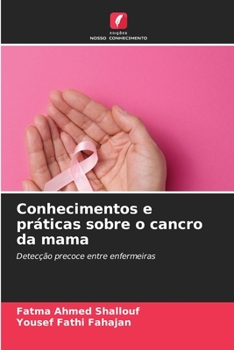 Conhecimentos e práticas sobre o cancro da mama: Detecção precoce entre enfermeiras