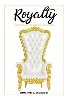 Paperback Royalty: The Prophecy. The Process. The Promise. Book