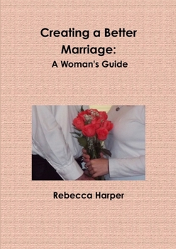 Paperback Creating a Better Marriage: A Woman's Guide (Large Print) [Large Print] Book