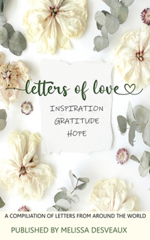 Paperback Letters of Love - Inspiration, Gratitude, Hope - A Compilation of Letters from Around the World Book