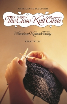 Hardcover The Close-Knit Circle: American Knitters Today Book