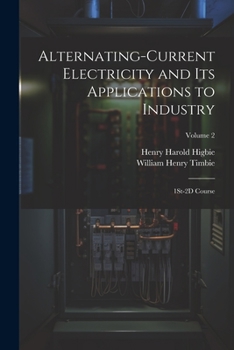 Paperback Alternating-Current Electricity and Its Applications to Industry: 1St-2D Course; Volume 2 Book