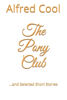 Paperback The Pony Club: and Selected Short Stories Book