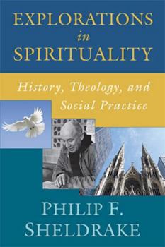 Paperback Explorations in Spirituality: History, Theology, and Social Practice Book