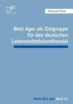 Paperback Best Ager als Zielgruppe für den deutschen Lebensmitteleinzelhandel [German] Book