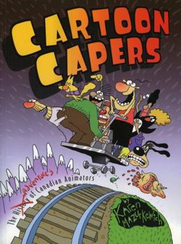 Paperback Cartoon Capers: The History of Canadian Animators Book