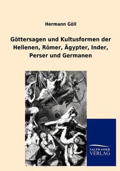 Paperback G Ttersagen Und Kultusformen Der Hellenen, R Mer, Gypter, Inder, Perser Und Germanen [German] Book