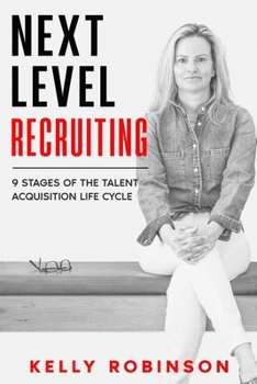 Paperback Next Level Recruiting: 9 Stages of the Talent Acquisition Lifecycle Book