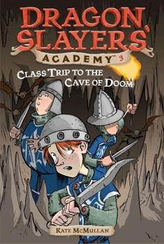 Class Trip to the Cave of Doom [UNABRIDGED] (Audio CD) - Book #3 of the Dragon Slayers' Academy
