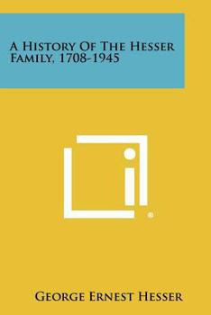 Paperback A History Of The Hesser Family, 1708-1945 Book