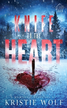 Knife to the Heart: Small-Town Steamy Romantic Suspense - Book #1 of the Blood Snow