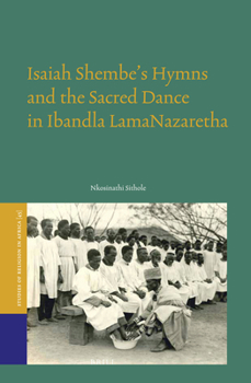 Hardcover Isaiah Shembe's Hymns and the Sacred Dance in Ibandla Lamanazaretha Book