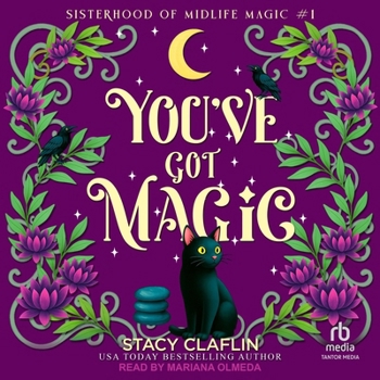 You've Got Magic: Sisterhood of Midlife Magic Book 1 (Sisterhood of Midlife Magic)