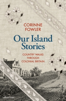 Kindle Edition Our Island Stories: Country Walks through Colonial Britain Book